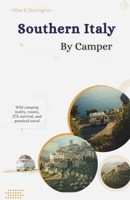 Southern Italy by Camper: Wild camping reality, routes, ZTL survival, and practical travel B0GHFR3VGJ Book Cover