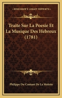 Traite Sur La Poesie Et La Musique Des Hebreux (1781) 1166176665 Book Cover