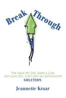 Breakthrough: The Hate My Job, Need a Life, Got Laid Off, Can't Get No Satisfaction Solution. 059535002X Book Cover