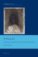 Writing Art: French Literary Responses to the Work of Alberto Giacometti 3039118714 Book Cover