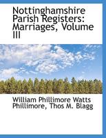 Nottinghamshire Parish Registers, Vol. 3: Marriages (Classic Reprint) 9354369073 Book Cover