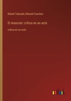 El mascoto: crítica en un acto: crítica en un acto (Spanish Edition) 3368035126 Book Cover