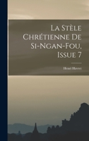La Stèle Chrétienne De Si-Ngan-Fou, Issue 7 1017661707 Book Cover