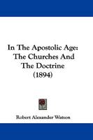 In the Apostolic Age: The Churches and the Doctrine 1104771276 Book Cover