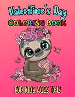 Valentine's Day Coloring Book For Kids Ages 10-12: Romantic Love Valentines Day Coloring Book Containing Heart Floral Line Art To Color for Kids and Teens or Couple And Stress Relaxation Relief / Love B08QBVMPPC Book Cover
