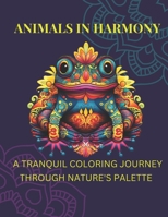 Animals in harmony: A tranquil coloring journey through nature's pallette B0CFCVS1Z5 Book Cover