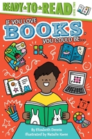 If You Love Books, You Could Be...: Ready-to-Read Level 2 1534471014 Book Cover