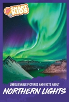 Unbelievable Pictures and Facts About Northern Lights B0849Y7YS5 Book Cover