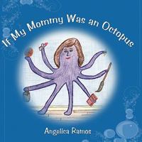 If My Mommy Was an Octopus 1605638218 Book Cover