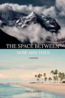The Space Between Now and Then: A Memoir B0GQK69QM1 Book Cover