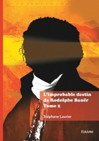 L'improbable destin de Rodolphe Bauër - Tome 2 2414813644 Book Cover