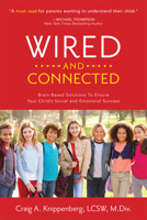 Wired and Connected: Brain-Based Solutions for Your Elementary Child's Unique Behavioral, Emotional and Social Development 1949021505 Book Cover