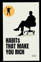 HABIT$ make you Rich: Habits that create Wealth B0CDNGK847 Book Cover