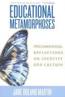 Educational Metamorphoses: Philosophical Reflections on Identity and Culture 074254673X Book Cover
