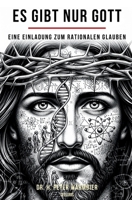 Es Gibt Nur Gott: Eine Einladung zu Rationalem Glauben und Universaler Liebe B0FTZ8NCXL Book Cover