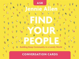 Find Your People Conversation Card Deck: Building Deep Community in a Lonely World 0310134714 Book Cover