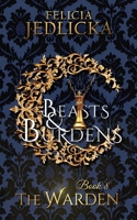 Beasts and Burdens (Book 8 of the Warden) 1946092169 Book Cover
