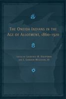 The Oneida Indians in the Age of Allotment, 1860-1920 (Civilization of the American Indian Series) 0806137525 Book Cover