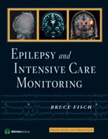 Epilepsy And Intensive Care Monitoring: Principles And Practice 1933864133 Book Cover