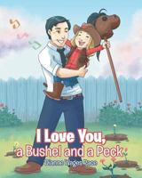 I Love You, a Bushel and a Peck 1641408375 Book Cover