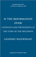 Is the Reformation Over?: Catholics and Protestants at the Turn of the Millennia 0874625807 Book Cover