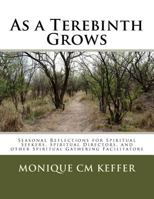 As a Terebinth Grows: Seasonal Reflections for Spiritual Seekers, Spiritual Directors, and Other Spiritual Gathering Facilitators 0692063897 Book Cover