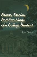 Poems, Stories, and Ramblings of a College Student 0595095062 Book Cover
