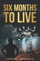 Six Months to Live B0DQVK7QYT Book Cover