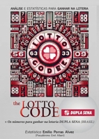 The Lotto Code, Análise e Estatísticas para Ganhar na Loteria + Os números para ganhar na lotaria DUPLA SENA (BRASIL) (Portuguese Edition) 1326035452 Book Cover