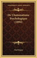 De L'Automatisme Psychologique (1894) 1166709175 Book Cover