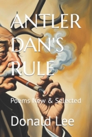 ANTLER DAN'S RULE: Poems New & Selected B0CKM1NT16 Book Cover