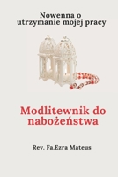 Nowenna o utrzymanie mojej pracy: Modlitewnik do nabozenstwa (Polish Edition) B0D8FHTXP1 Book Cover