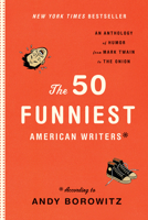 The 50 Funniest American Writers: According to Andy Borowitz 1598531077 Book Cover