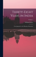 Thirty-Eight Years in India: From Juganath to the Himalaya Mountains; Volume 1 1019128380 Book Cover