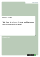 Wie lässt sich Sport, Schule und Inklusion miteinander vereinbaren? 3346773574 Book Cover
