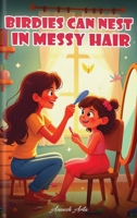 Birdies Can Nest in Messy Hair B0H9Y1PWLP Book Cover