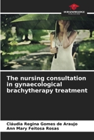 The nursing consultation in gynaecological brachytherapy treatment 6203535737 Book Cover