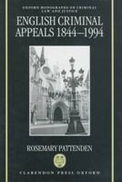 English Criminal Appeals 1844-1994: Appeals Agains Conviction and Sentence in England and Wales 0198254059 Book Cover