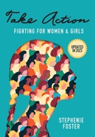 Take Action: Fighting for Women & Girls 0578876140 Book Cover