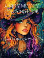 A Very Witchy Coloring Book: And the History of Witches (Adult Coloring Books by Margie Kay) 1969800097 Book Cover