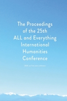 Proceedings of the 25th ALL and Everything International Humanities Conference, 2020: [published after 25 years of studying the literature of Gurdjieff and meeting yearly to exchange understanding] B0939ZGCLM Book Cover