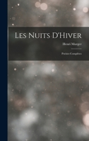 Les Nuits D'Hiver: Poésies Complètes 1017313016 Book Cover