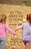 In the Wake of 30 Years: A Long Time 1639571914 Book Cover