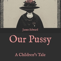 Our Pussy: A Children’s Tale B0BF2ZQZJ4 Book Cover