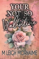 Your Not-So Valentine: An Enemies to Lovers Romance B0F3V1FB4C Book Cover