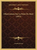 Observations Sur La Peine De Mort (1872) 1169483151 Book Cover