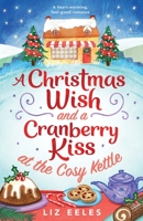 A Christmas Wish and a Cranberry Kiss at the Cosy Kettle 1786816733 Book Cover
