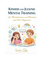Kinder- und Jugend Mentaltraining: für Mentaltrainer und Mentoren nach Tepperwein (German Edition) 3769362764 Book Cover