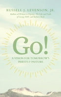 Go!: A Vision for Tomorrow's Priests & Pastors B0CQP94QWQ Book Cover