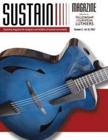 Sustain Magazine - Issue #2: Quarterly Magazine for designers and builders of stringed musical instruments 1481099868 Book Cover